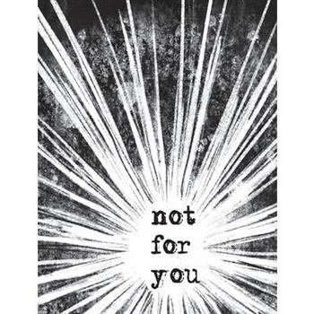 Not For You