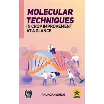 Molecular Techniques in Crop Improvement at a Glance