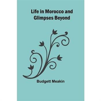 Life in Morocco and Glimpses Beyond
