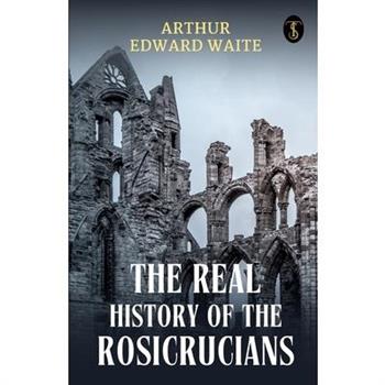 The Real History Of The Rosicrucians