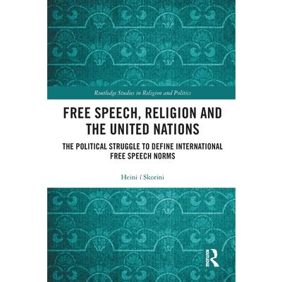 Free Speech, Religion and the United Nations Free Speech, Religion and the United Nations