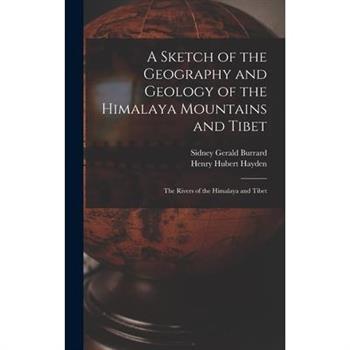 A Sketch of the Geography and Geology of the Himalaya Mountains and Tibet
