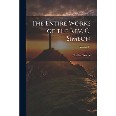 The Entire Works of the Rev. C. Simeon; Volume 14