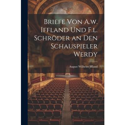 Briefe von A.w. Iffland und F.l. Schr繹der an den Schauspieler Werdy