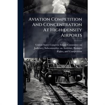Aviation Competition And Concentration At High-density Airports