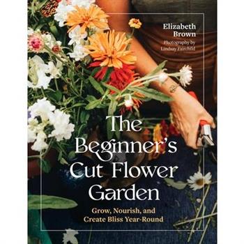 The Beginner's Cut Flower Garden