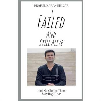 I Failed and Still Alive