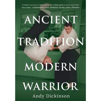 Andy Dickinson - Ancient Tradition, Modern Warrior