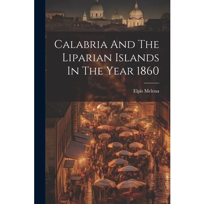 Calabria And The Liparian Islands In The Year 1860