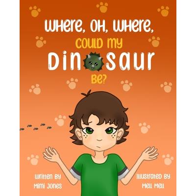 Where, Oh, Where, Could My Dinosaur Be?