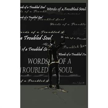 Words of a Troubled Soul