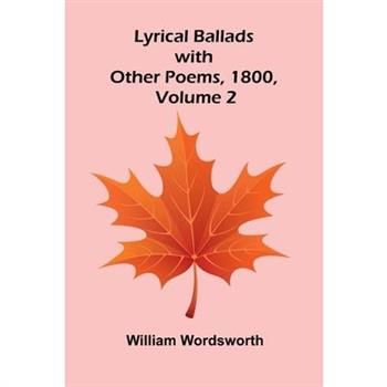 Lyrical Ballads, with Other Poems, 1800, Volume 2
