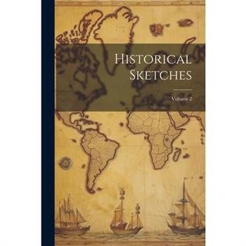 Historical Sketches; Volume 2