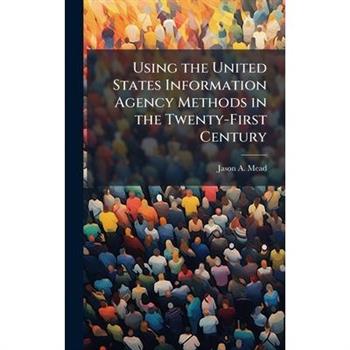 Using the United States Information Agency Methods in the Twenty-First Century