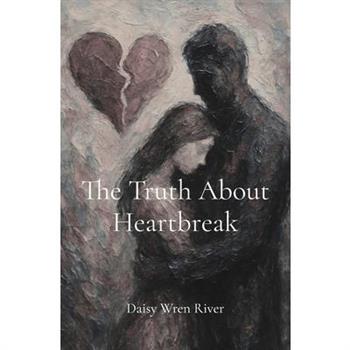 The Truth About Heartbreak