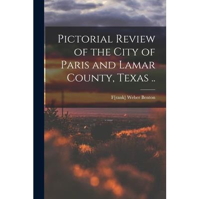 Pictorial Review of the City of Paris and Lamar County, Texas ..