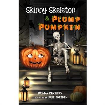 Skinny Skeleton and Plump Pumpkin