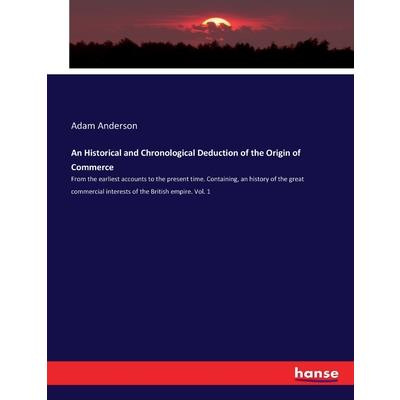 An Historical and Chronological Deduction of the Origin of Commerce