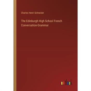 The Edinburgh High School French Conversation-Grammar