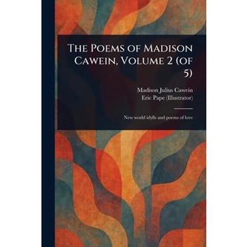 The Poems of Madison Cawein, Volume 2 (of 5)