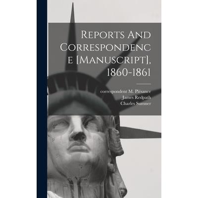 Reports And Correspondence [manuscript], 1860-1861