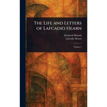 The Life and Letters of Lafcadio Hearn