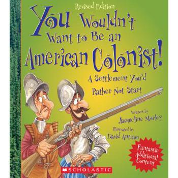 You Wouldn't Want to Be an American Colonist!