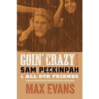 Goin' Crazy with Sam Peckinpah and All Our Friends