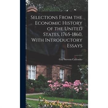 Selections From the Economic History of the United States, 1765-1860, With Introductory Essays