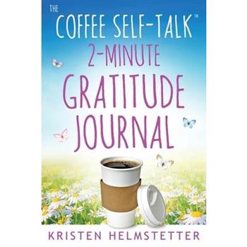The Coffee Self-Talk 2-Minute Gratitude Journal