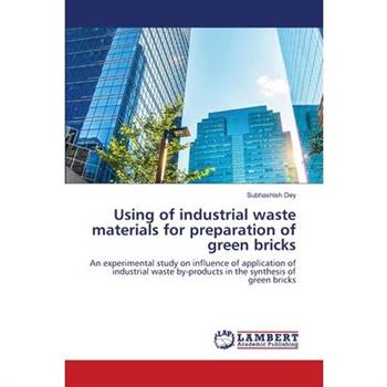 Using of industrial waste materials for preparation of green bricks