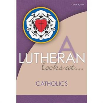 A Lutheran Looks at Catholics