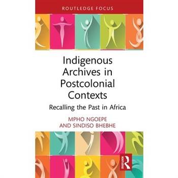 Indigenous Archives in Postcolonial Contexts