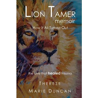 LION TAMER MEMOIR How It All Turned Out