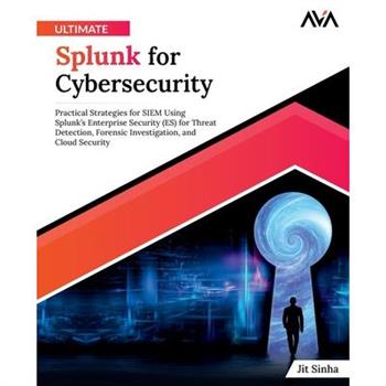 Ultimate Splunk for Cybersecurity