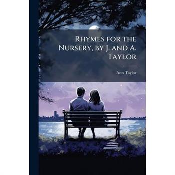 Rhymes for the Nursery, by J. and A. Taylor