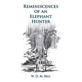Reminiscences of an Elephant Hunter