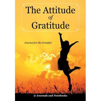 The Attitude of Gratitude - Journal for the Grateful