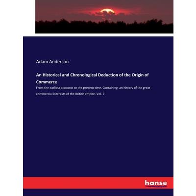 An Historical and Chronological Deduction of the Origin of Commerce