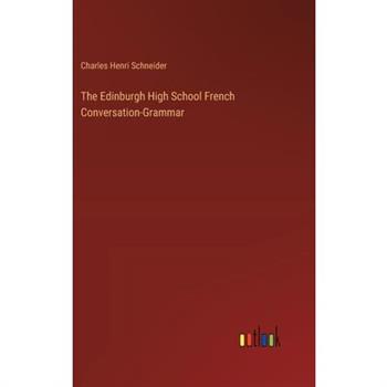 The Edinburgh High School French Conversation-Grammar