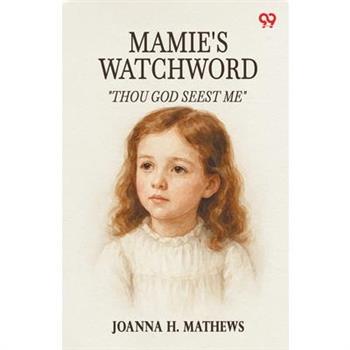 Mamie's Watchword "Thou God Seest Me"