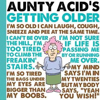 Aunty Acid’s Getting Older