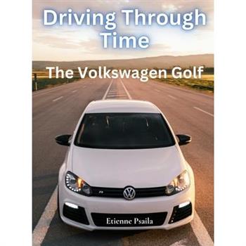 Driving Through Time - The Volkswagen Golf