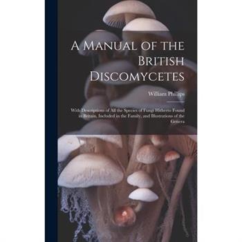 A Manual of the British Discomycetes