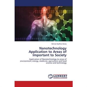 Nanotechnology Application to Areas of Important to Society