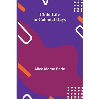 Child Life in Colonial Days