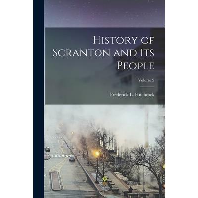 History of Scranton and Its People; Volume 2