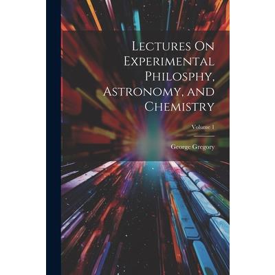 Lectures On Experimental Philosphy, Astronomy, and Chemistry; Volume 1