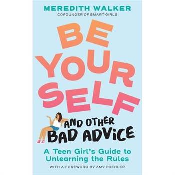 Be Yourself and Other Bad Advice