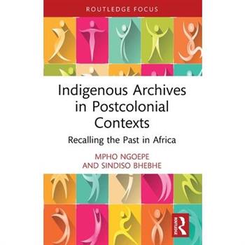 Indigenous Archives in Postcolonial Contexts